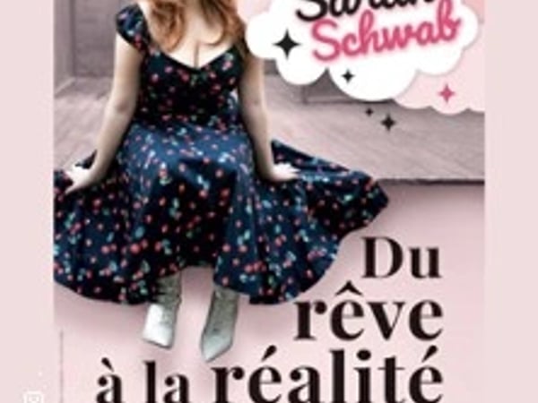 Sarah Schwab, Du rêve à la réalité
